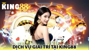 Dịch vụ giải trí tại king88