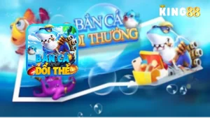 game bắn cá đổi thưởng king88
