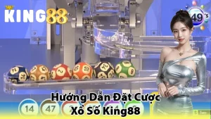 hướng dẫn đặt cược xổ số king88