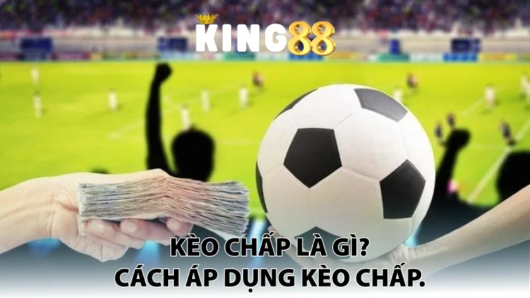 Kèo chấp là gì?