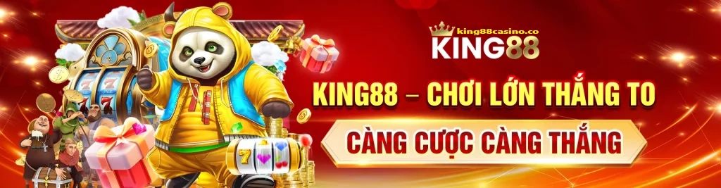 King88 Chơi Càng Lớn, thắng càng to 