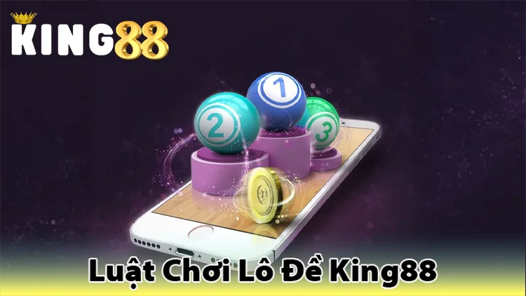 Luật chơi lô đề king88