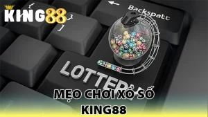 Mẹo chơi xổ số king88
