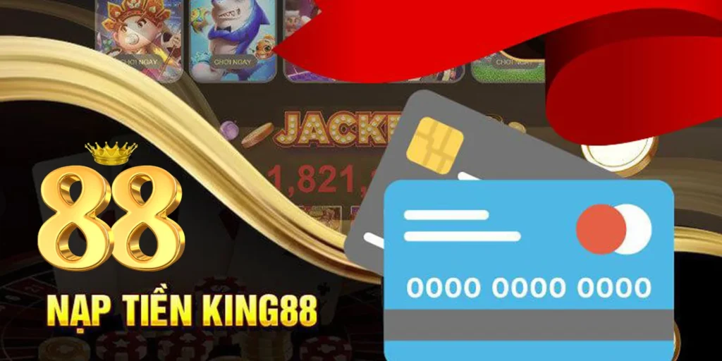 Các Phương Thức và cách Nạp Tiền King88 Được Hỗ Trợ: Lựa Chọn Tối Ưu Nhất