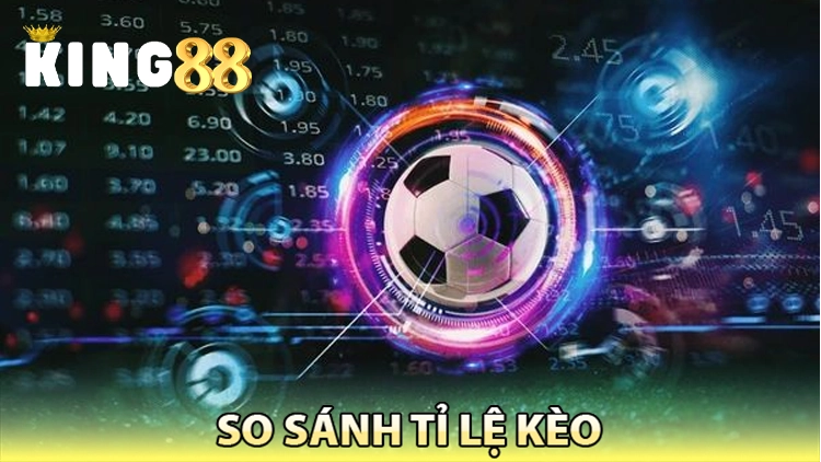 so sánh tỉ lệ kèo