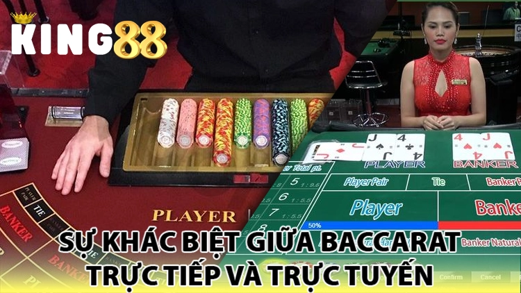 sự khác biệt giữa baccarat trực tiếp và trực tuyến