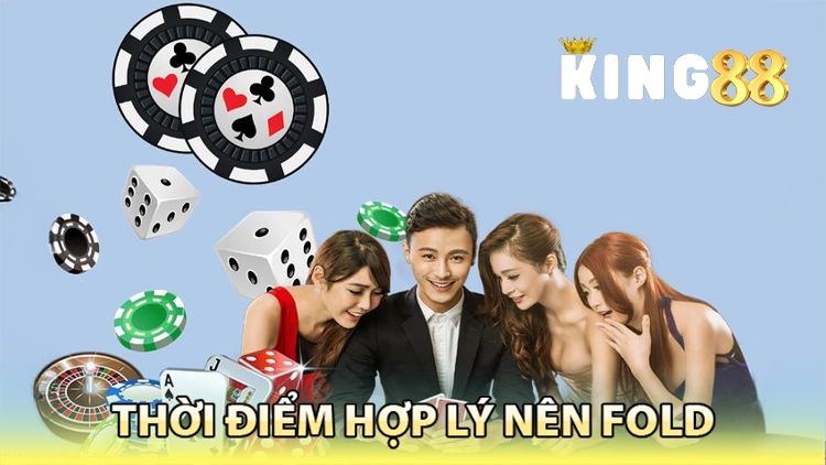 thời điểm nên fold